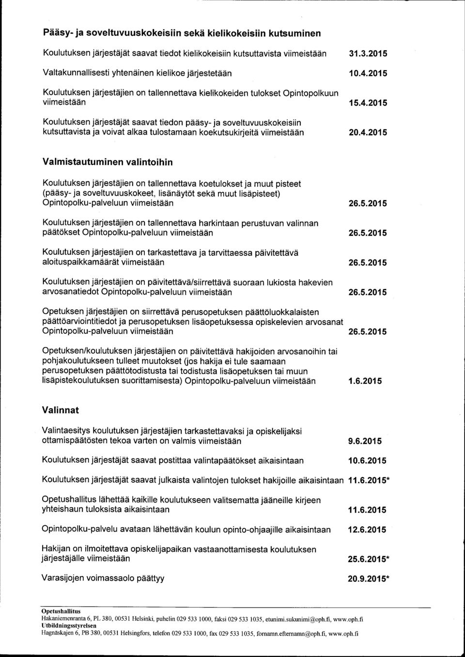 ja voivat alkaa tulostamaan koekutsuki rjeital viimeistddn 31.3.2015 10.4.