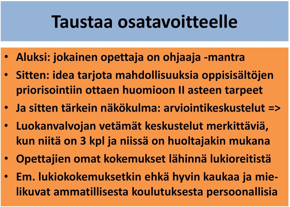 Luokanvalvojan vetämät keskustelut merkittäviä, kun niitä on 3 kpl ja niissä on huoltajakin mukana Opettajien omat