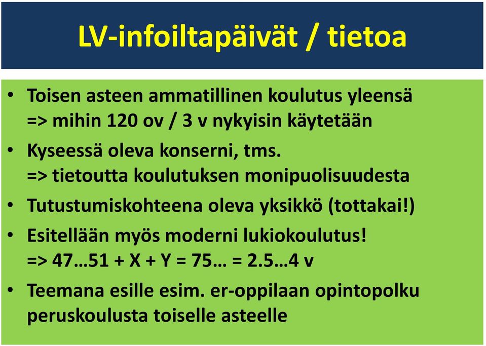 => tietoutta koulutuksen monipuolisuudesta Tutustumiskohteena oleva yksikkö (tottakai!