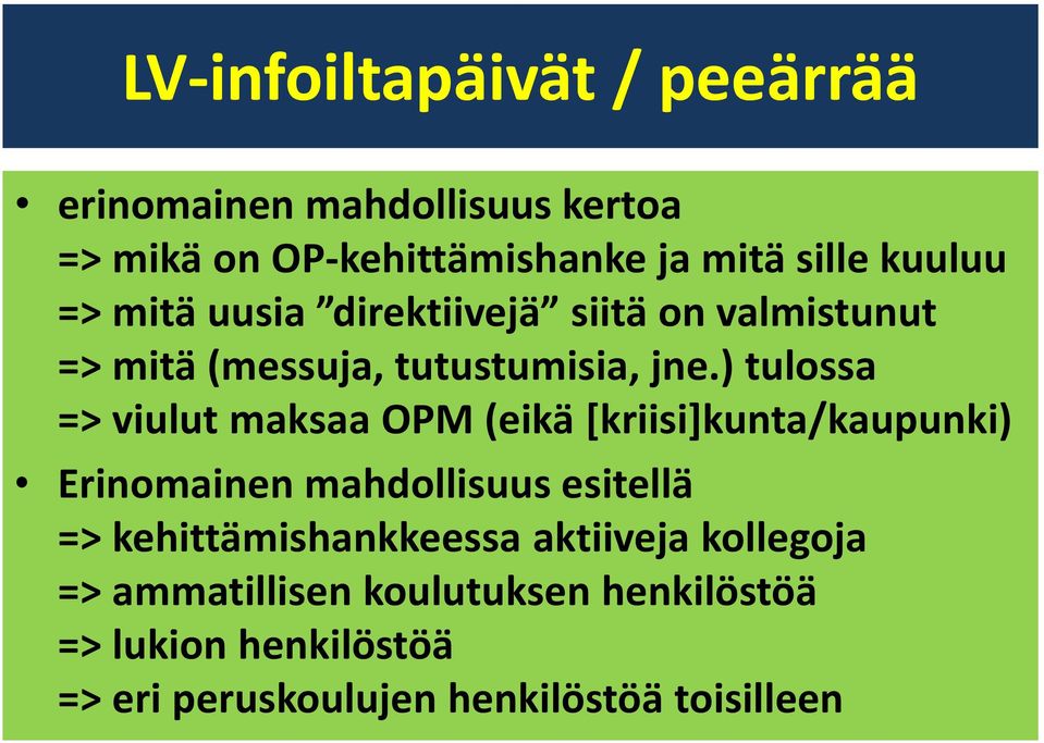 ) tulossa => viulut maksaa OPM (eikä [kriisi]kunta/kaupunki) Erinomainen mahdollisuus esitellä =>