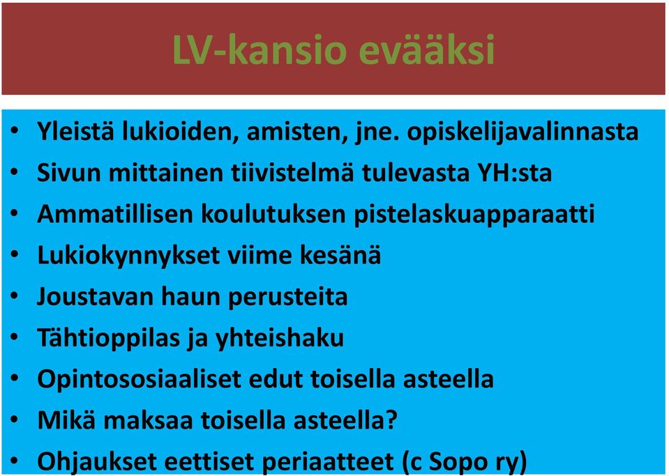 koulutuksen pistelaskuapparaatti Lukiokynnykset viime kesänä Joustavan haun perusteita