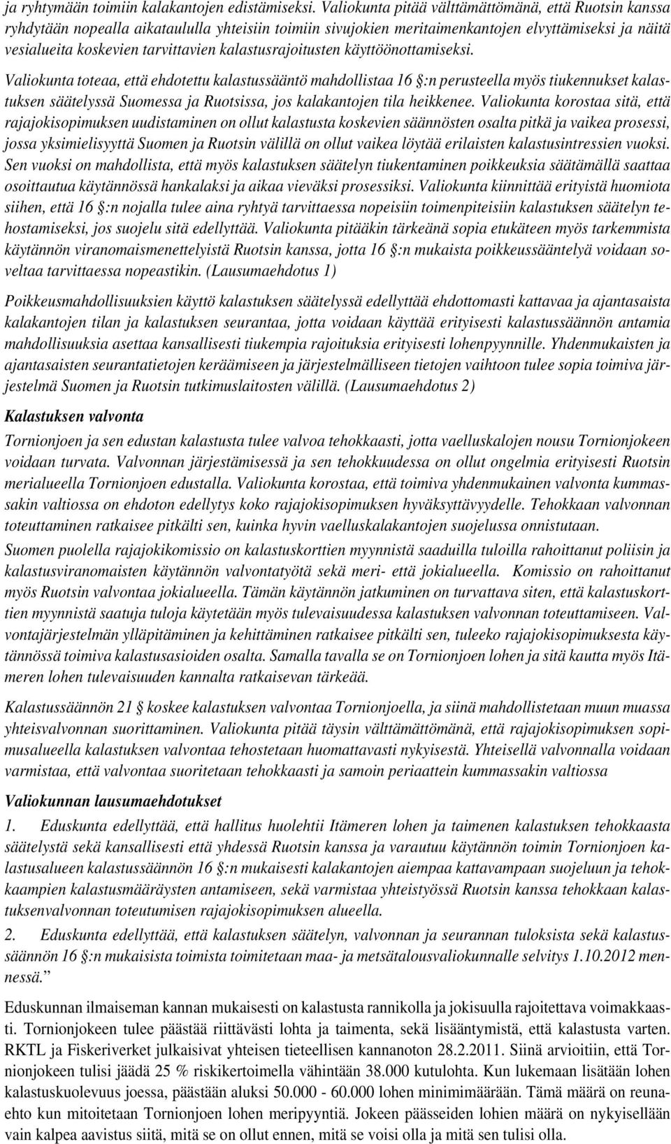 kalastusrajoitusten käyttöönottamiseksi.