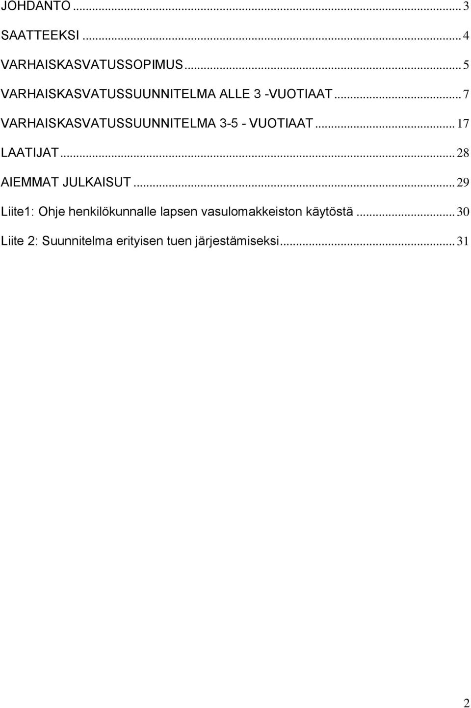 .. 7 VARHAISKASVATUSSUUNNITELMA 3-5 - VUOTIAAT... 17 LAATIJAT.