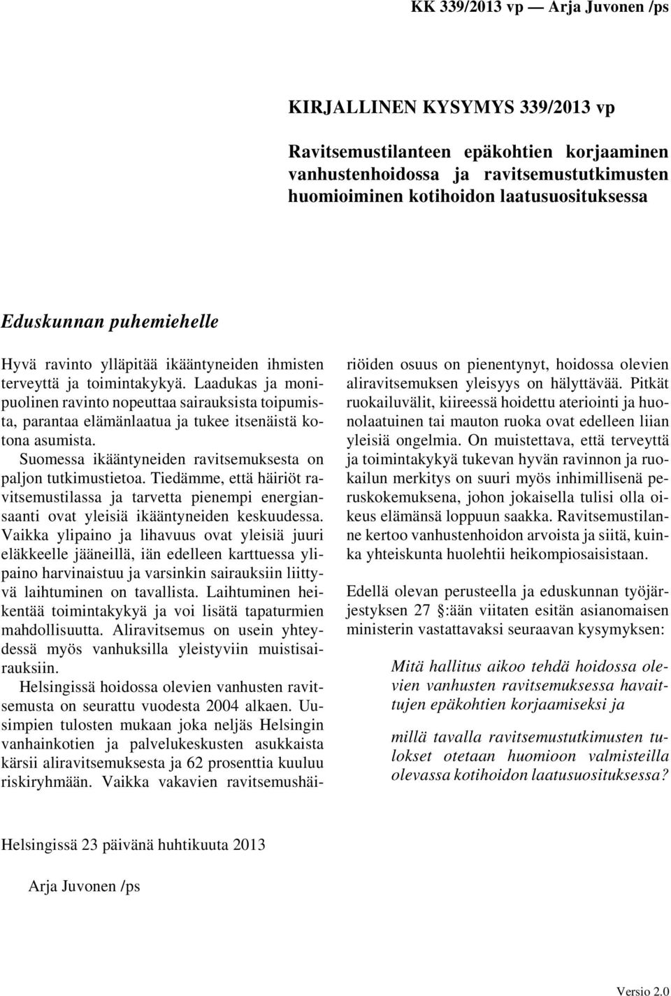 Suomessa ikääntyneiden ravitsemuksesta on paljon tutkimustietoa. Tiedämme, että häiriöt ravitsemustilassa ja tarvetta pienempi energiansaanti ovat yleisiä ikääntyneiden keskuudessa.