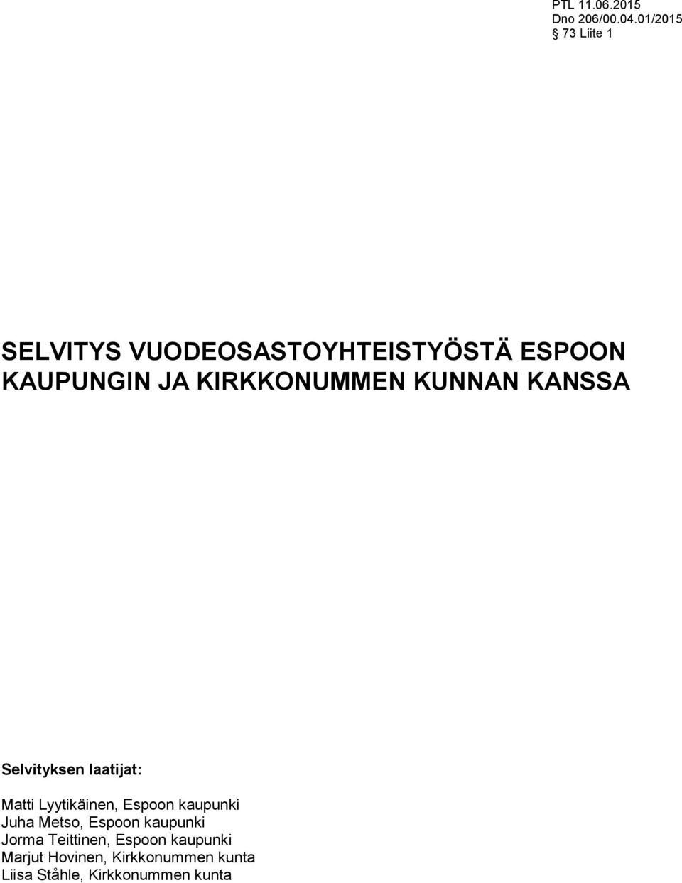 KIRKKONUMMEN KUNNAN KANSSA Selvityksen laatijat: Matti Lyytikäinen, Espoon