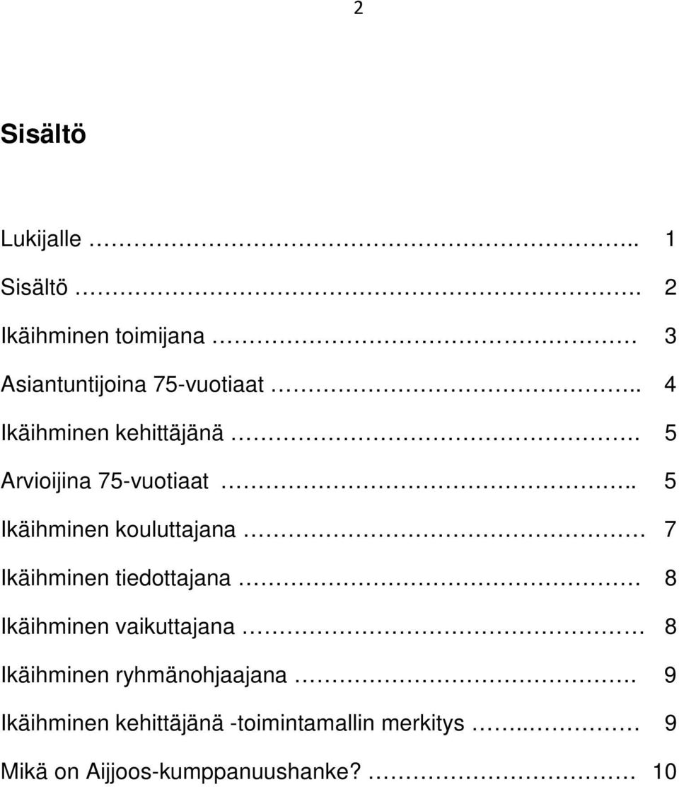 5 Arvioijina 75-vuotiaat.