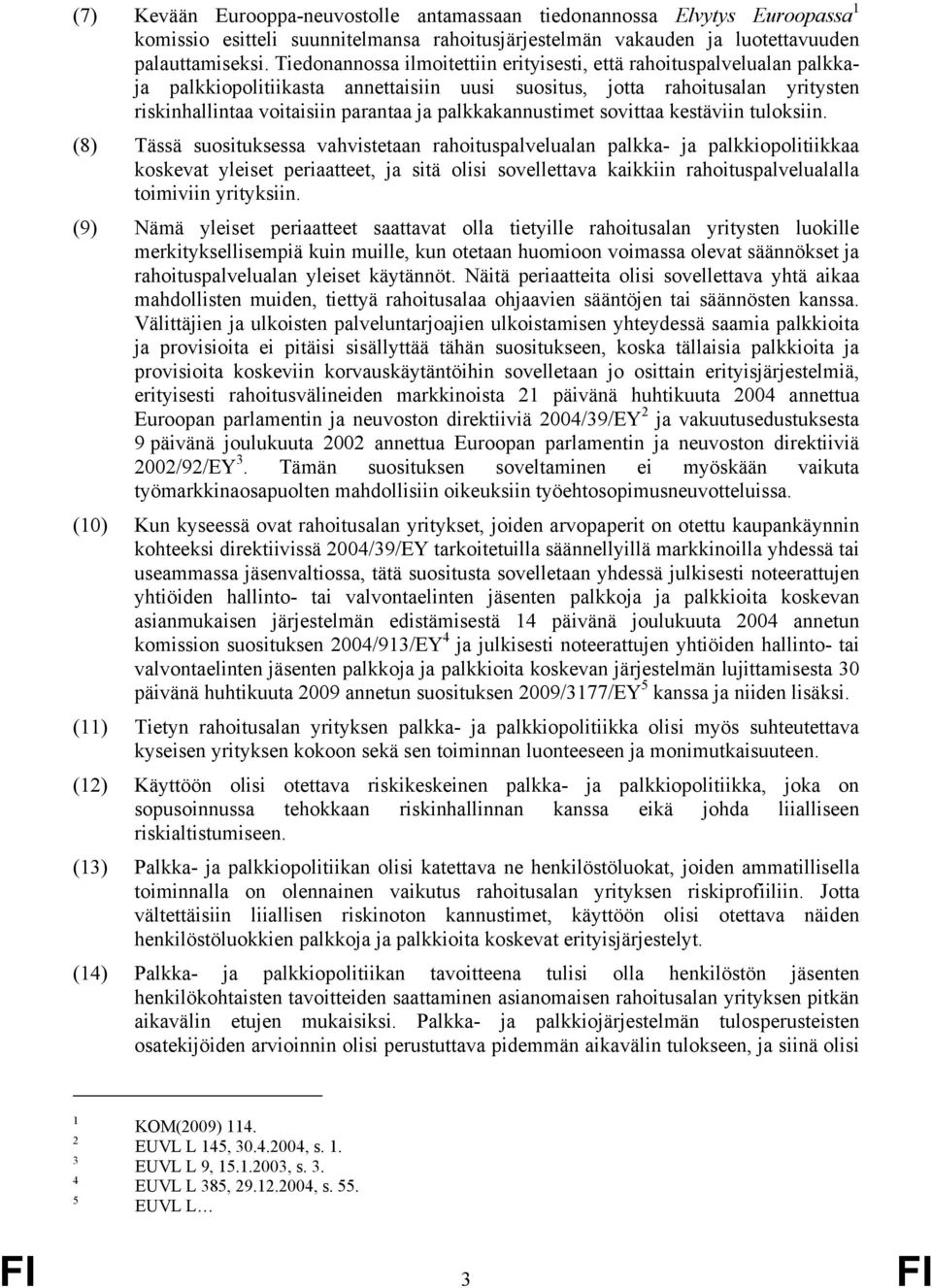 palkkakannustimet sovittaa kestäviin tuloksiin.