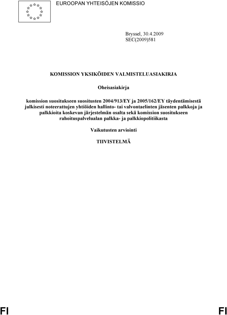 2004/913/EY ja 2005/162/EY täydentämisestä julkisesti noteerattujen yhtiöiden hallinto- tai valvontaelinten