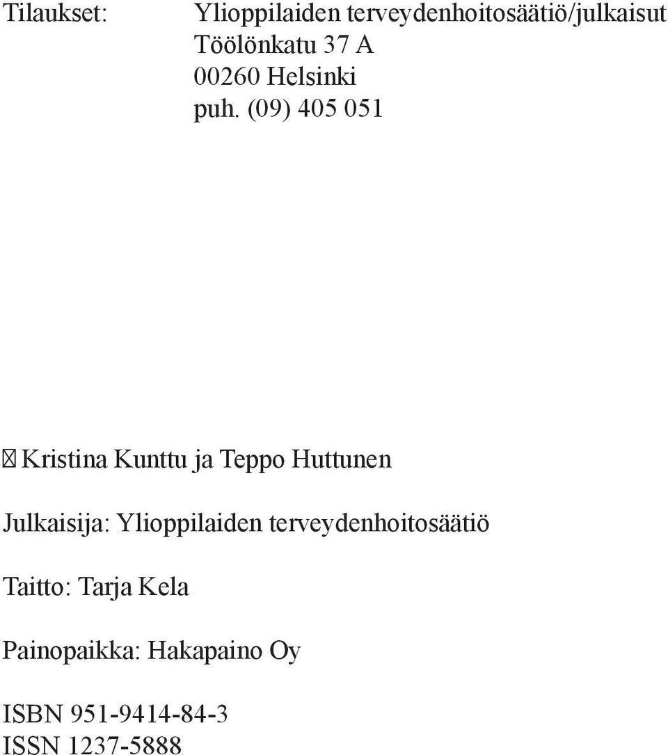 (09) 405 051 Kristina Kunttu ja Teppo Huttunen Julkaisija: