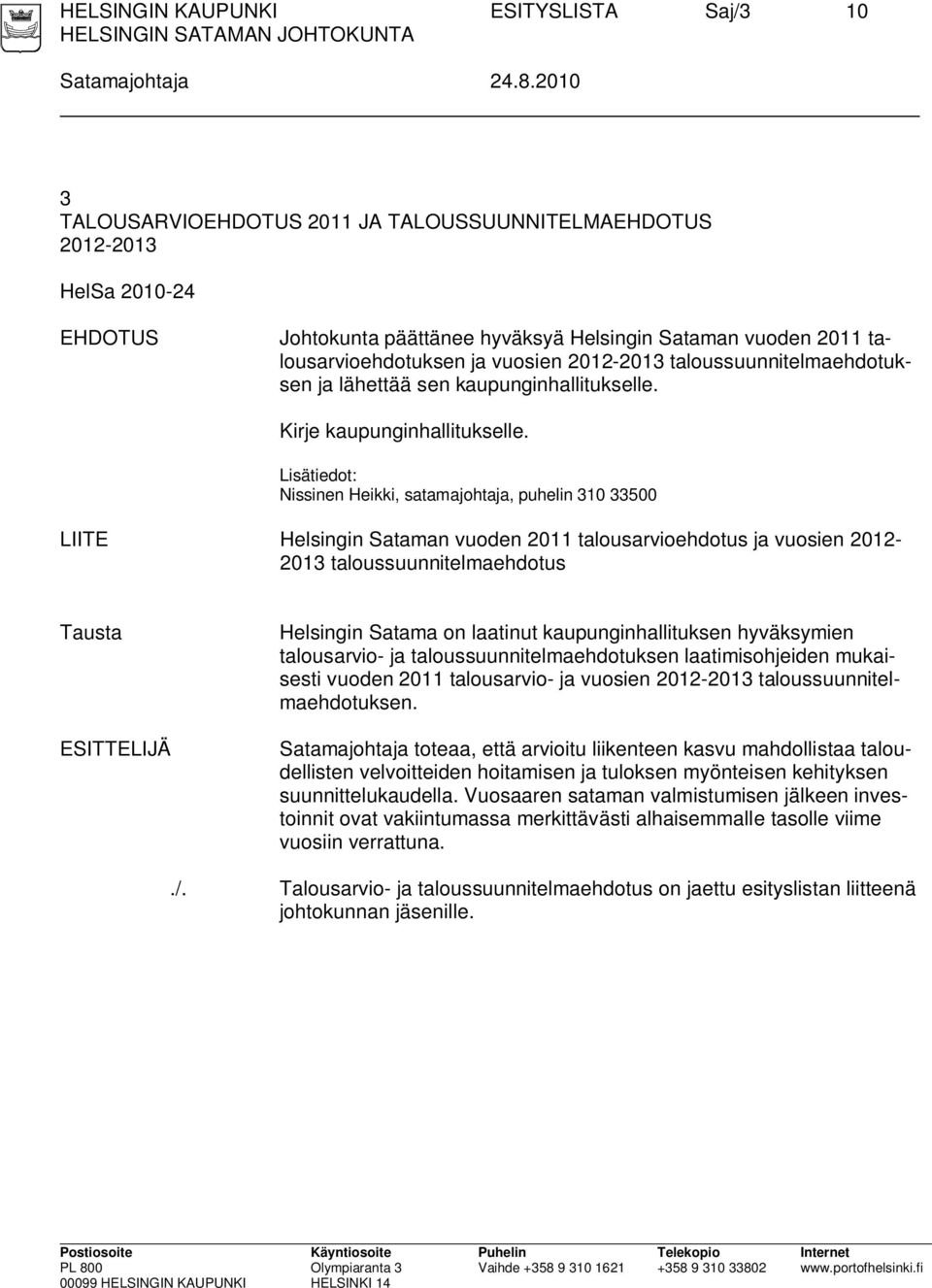 taloussuunnitelmaehdotuksen ja lähettää sen kaupunginhallitukselle. Kirje kaupunginhallitukselle.