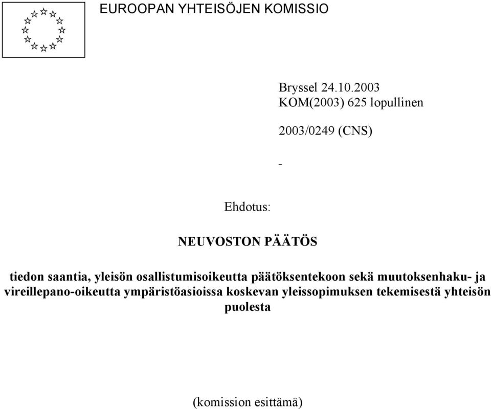 saantia, yleisön osallistumisoikeutta päätöksentekoon sekä muutoksenhaku- ja