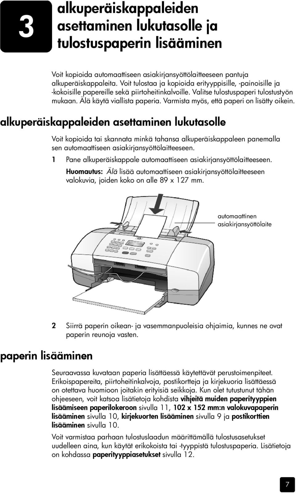 Varmista myös, että paperi on lisätty oikein.