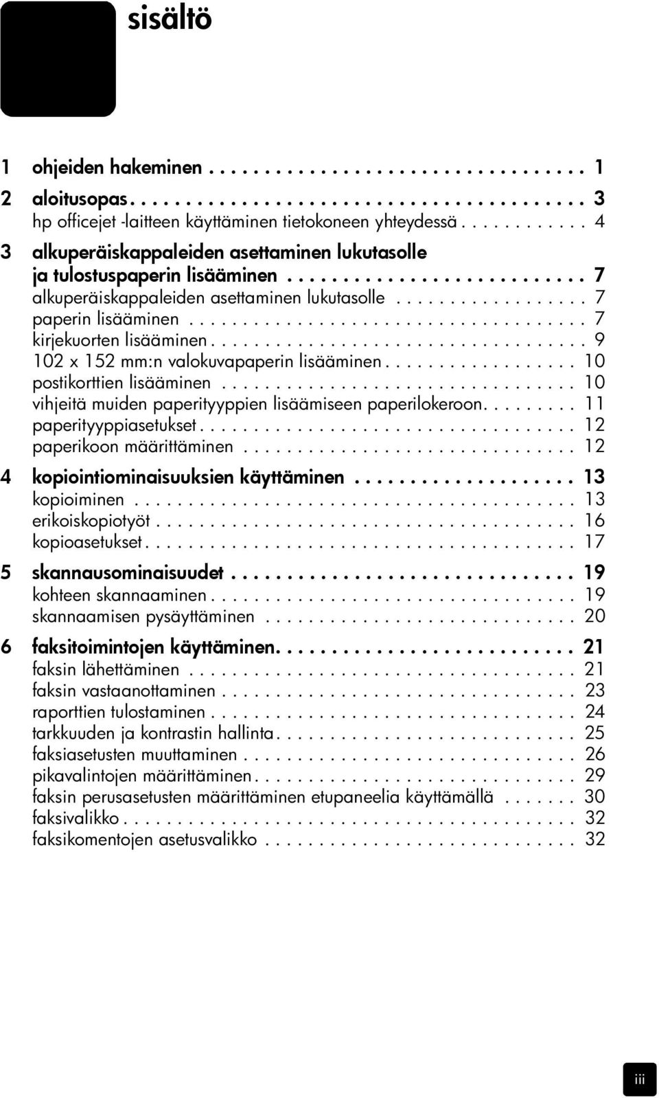 .................................... 7 kirjekuorten lisääminen................................... 9 102 x 152 mm:n valokuvapaperin lisääminen.................. 10 postikorttien lisääminen.