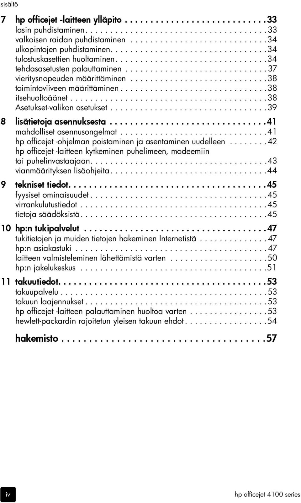 ...........................38 toimintoviiveen määrittäminen..............................38 itsehuoltoäänet........................................38 Asetukset-valikon asetukset.