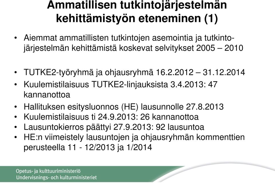 4.2013: 47 kannanottoa Hallituksen esitysluonnos (HE) lausunnolle 27.8.2013 Kuulemistilaisuus ti 24.9.