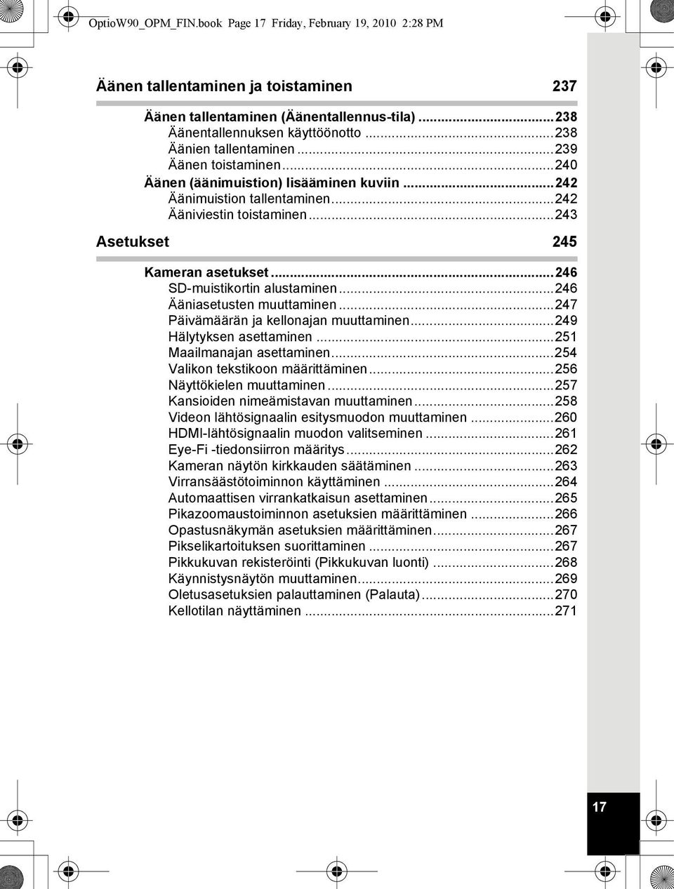 ..246 SD-muistikortin alustaminen...246 Ääniasetusten muuttaminen...247 Päivämäärän ja kellonajan muuttaminen...249 Hälytyksen asettaminen...251 Maailmanajan asettaminen.