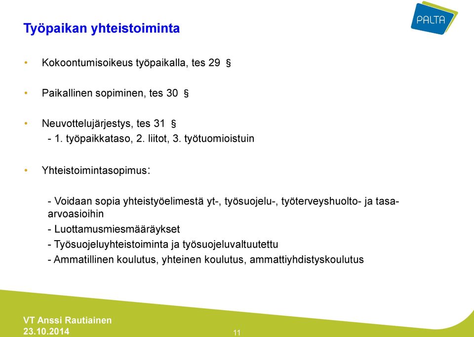 työtuomioistuin Yhteistoimintasopimus: - Voidaan sopia yhteistyöelimestä yt-, työsuojelu-,