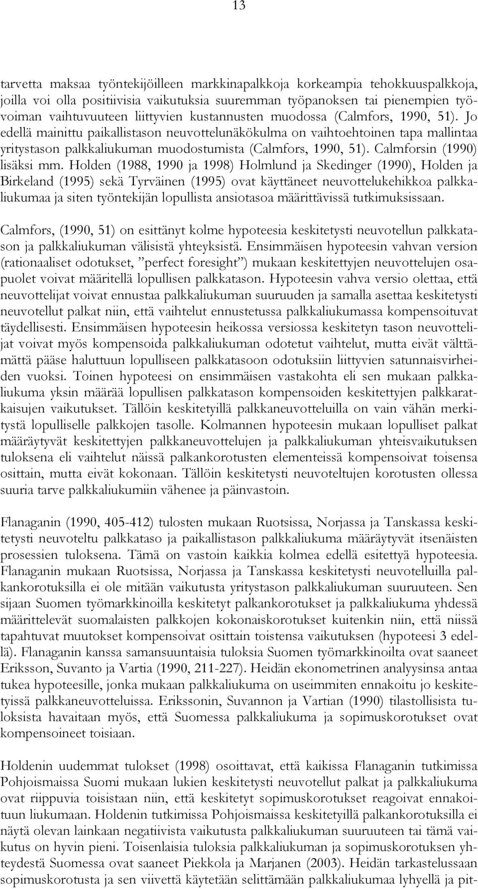 Calmforsin (1990) lisäksi mm.