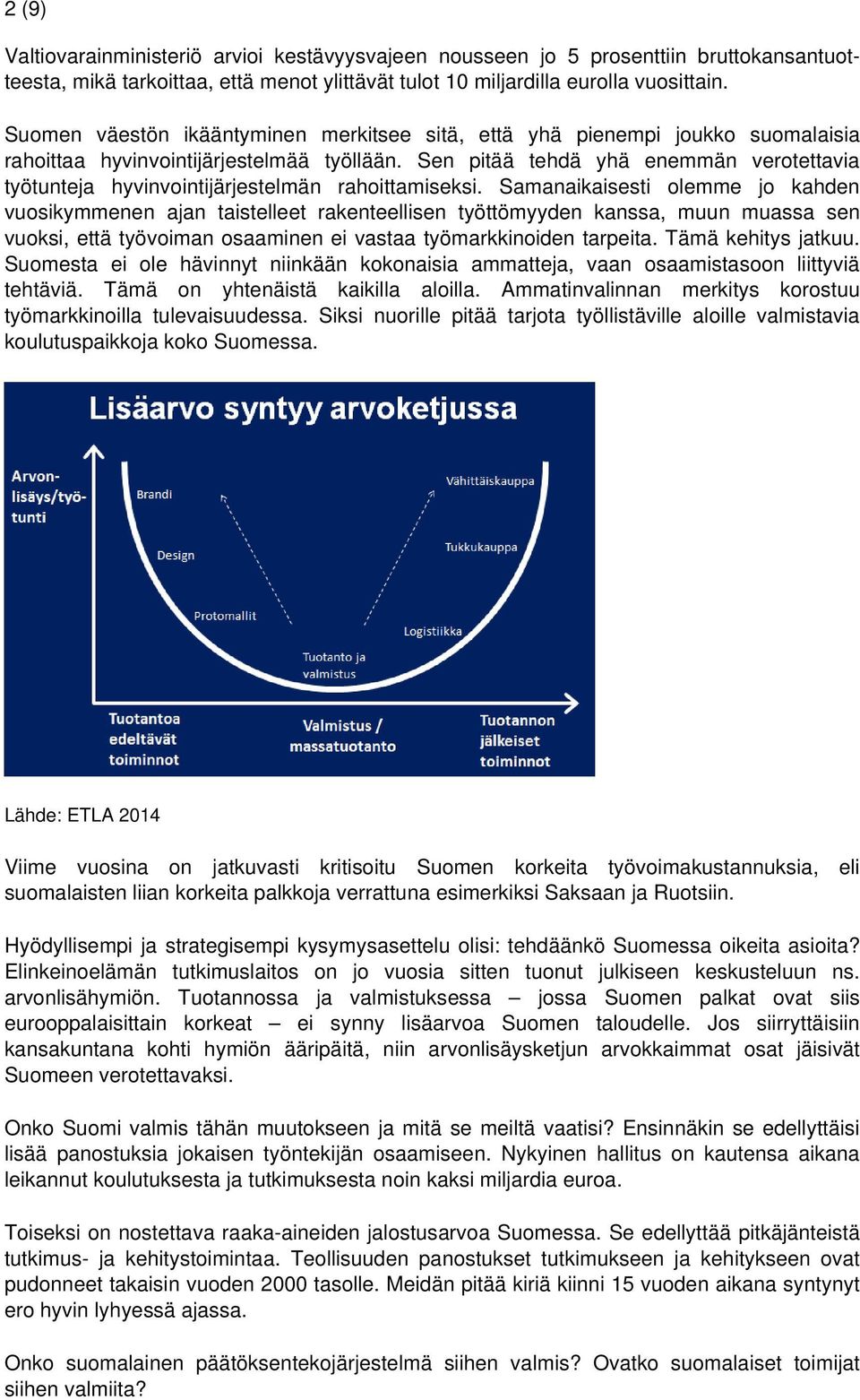 Sen pitää tehdä yhä enemmän verotettavia työtunteja hyvinvointijärjestelmän rahoittamiseksi.