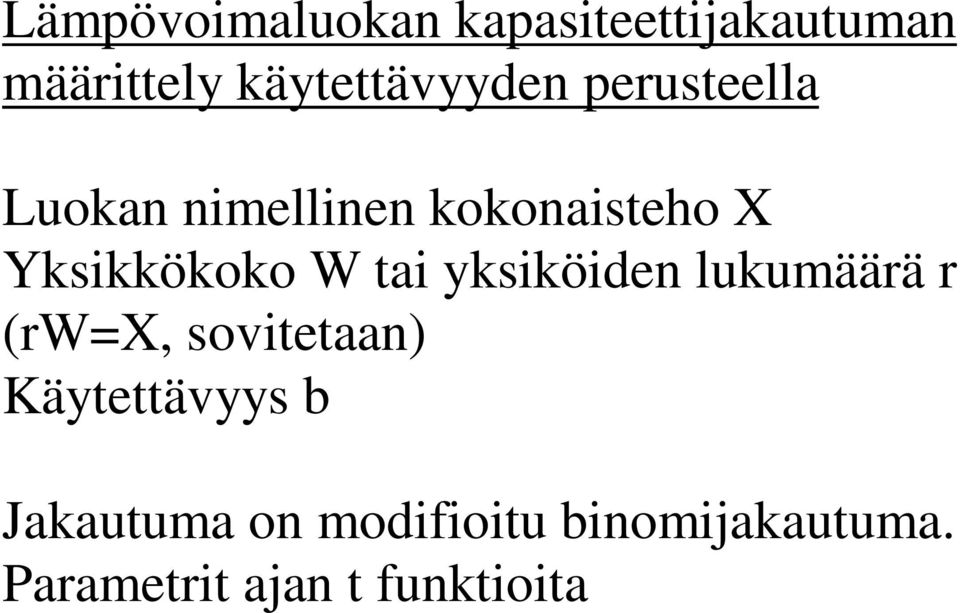 Yksikkökoko W tai yksiköide lukumäärä r (rw=x, sovitetaa)