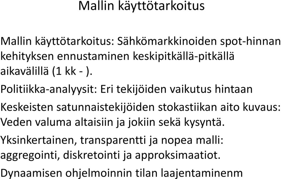 Politiikka-aalyysit: Eri tekijöide vaikutus hitaa Keskeiste satuaistekijöide stokastiikaaito