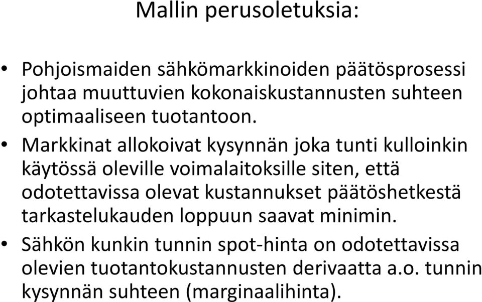 Markkiat allokoivat kysyä joka tuti kulloiki käytössä oleville voimalaitoksille site, että odotettavissa