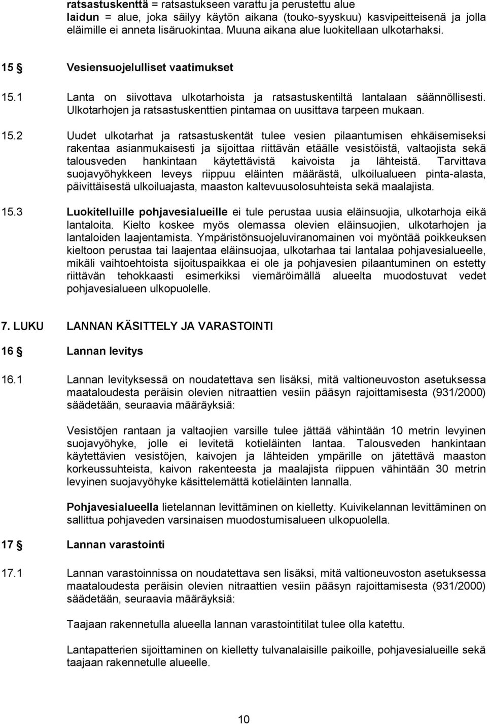 Ulkotarhojen ja ratsastuskenttien pintamaa on uusittava tarpeen mukaan. 15.