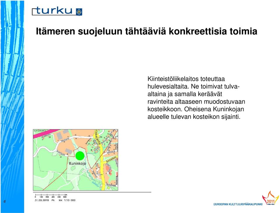 ravinteita altaaseen muodostuvaan kosteikkoon.