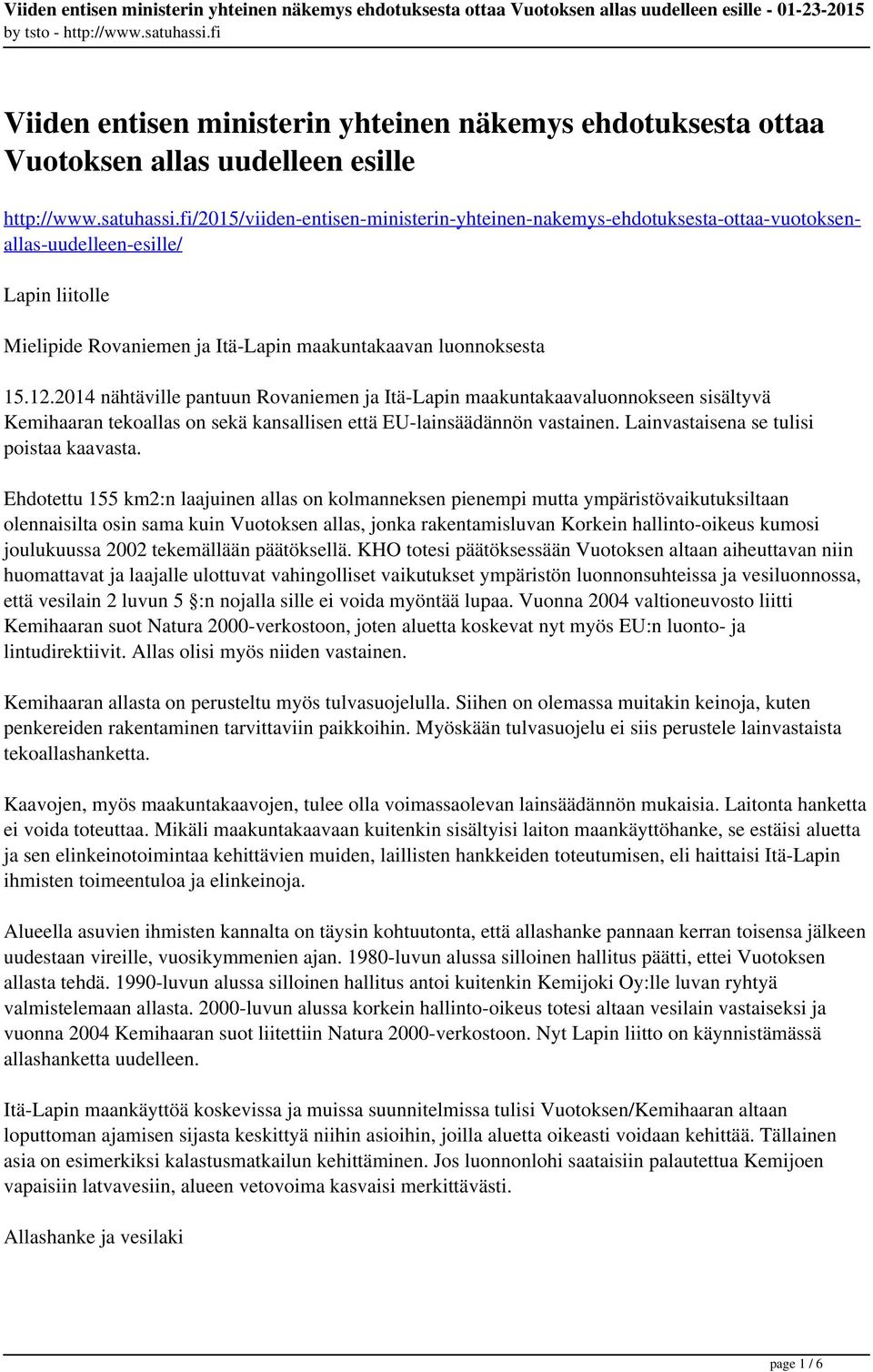 2014 nähtäville pantuun Rovaniemen ja Itä-Lapin maakuntakaavaluonnokseen sisältyvä Kemihaaran tekoallas on sekä kansallisen että EU-lainsäädännön vastainen. Lainvastaisena se tulisi poistaa kaavasta.