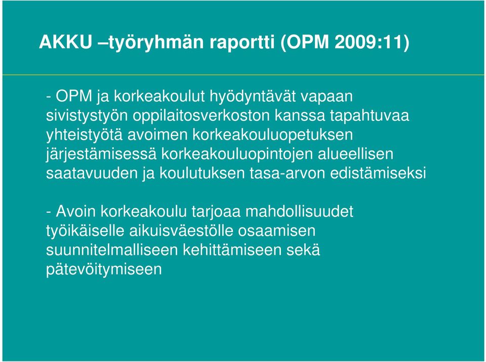 korkeakouluopintojen alueellisen saatavuuden ja koulutuksen tasa-arvon edistämiseksi - Avoin