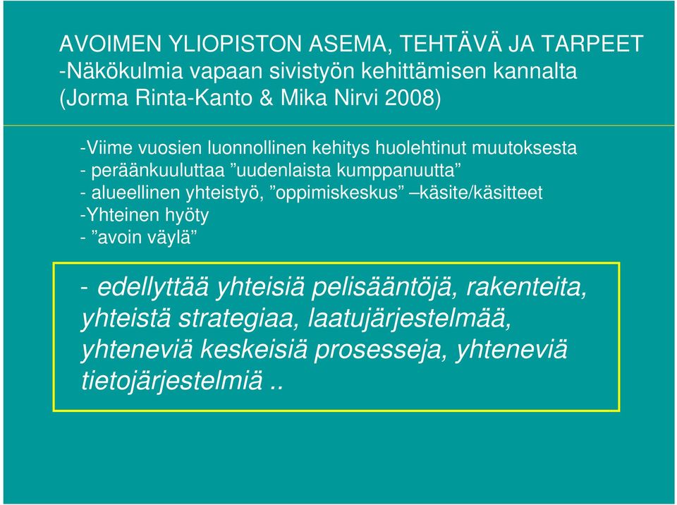 kumppanuutta - alueellinen yhteistyö, oppimiskeskus käsite/käsitteet -Yhteinen hyöty - avoin väylä - edellyttää