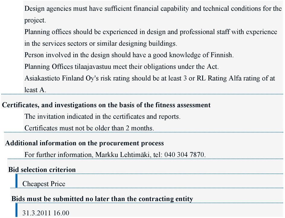 Person involved in the design should have a good knowledge of Finnish. Planning Offices tilaajavastuu meet their obligations under the Act.