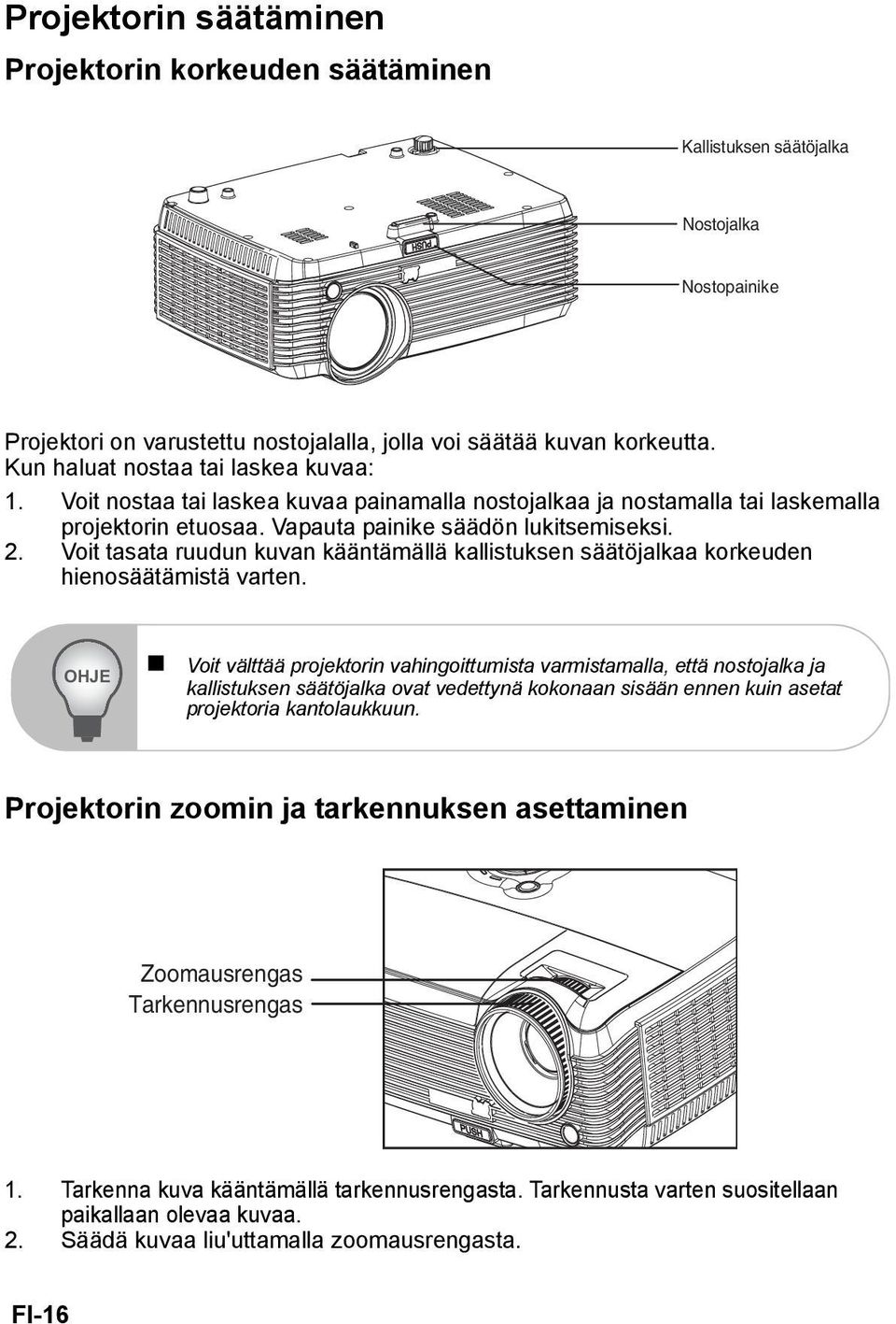 Voit tasata ruudun kuvan kääntämällä kallistuksen säätöjalkaa korkeuden hienosäätämistä varten.