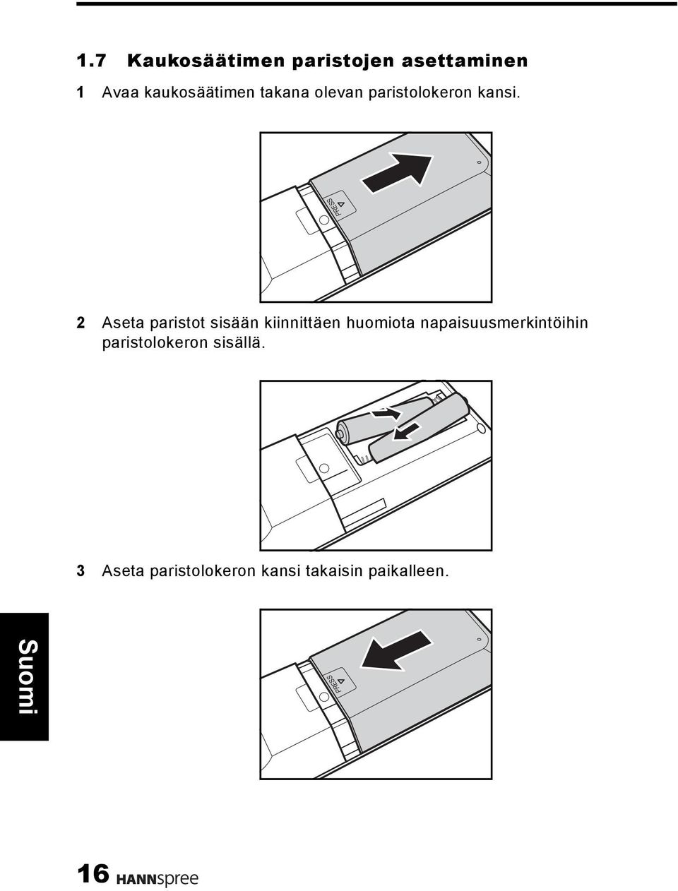 PRESS 2 Aseta paristot sisään kiinnittäen huomiota