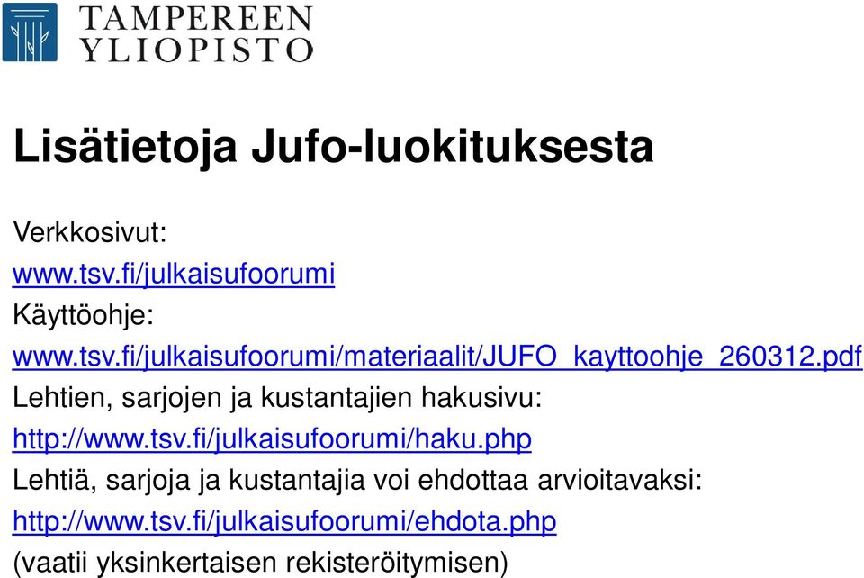 pdf Lehtien, sarjojen ja kustantajien hakusivu: http://www.tsv.fi/julkaisufoorumi/haku.