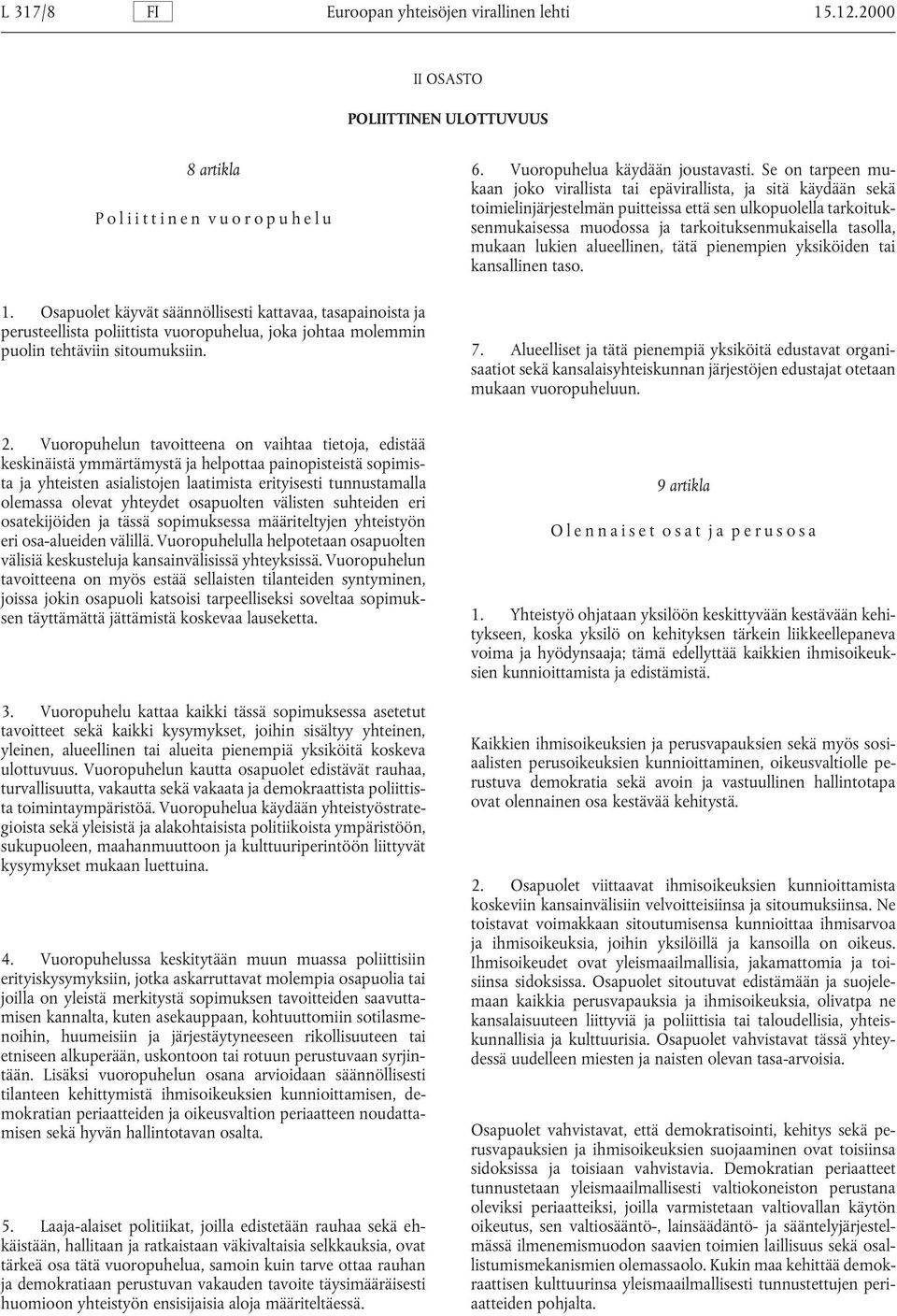 tarkoituksenmukaisella tasolla, mukaan lukien alueellinen, tätä pienempien yksiköiden tai kansallinen taso. 7.