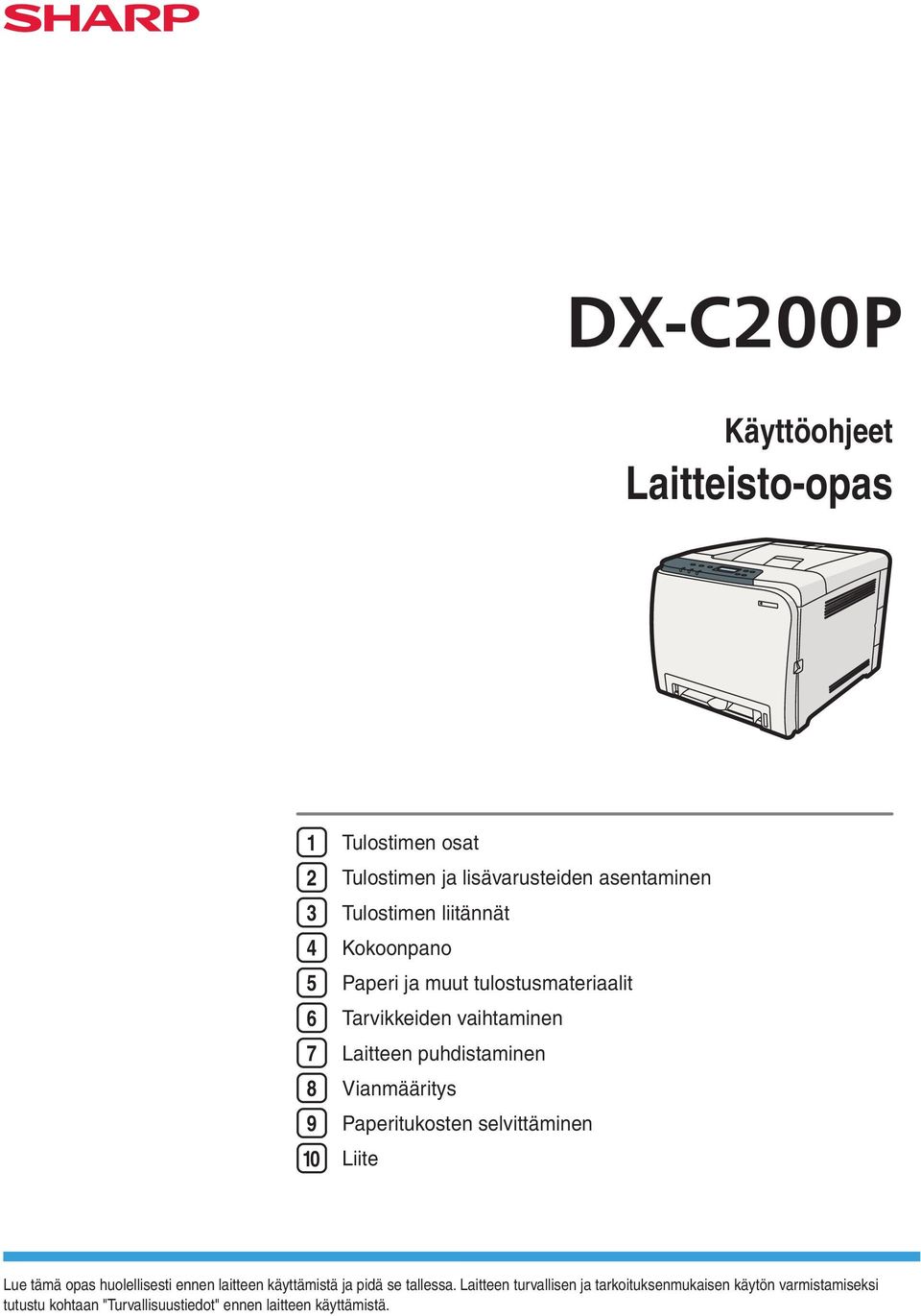 Vianmääritys 9 Paperitukosten selvittäminen 10 Liite Lue tämä opas huolellisesti ennen laitteen käyttämistä ja pidä se