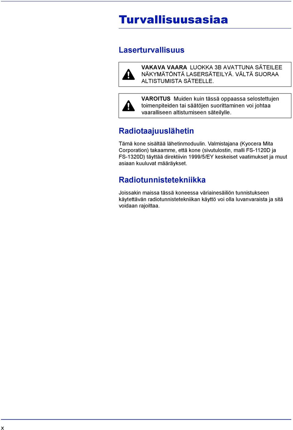 Radiotaajuuslähetin Tämä kone sisältää lähetinmoduulin.