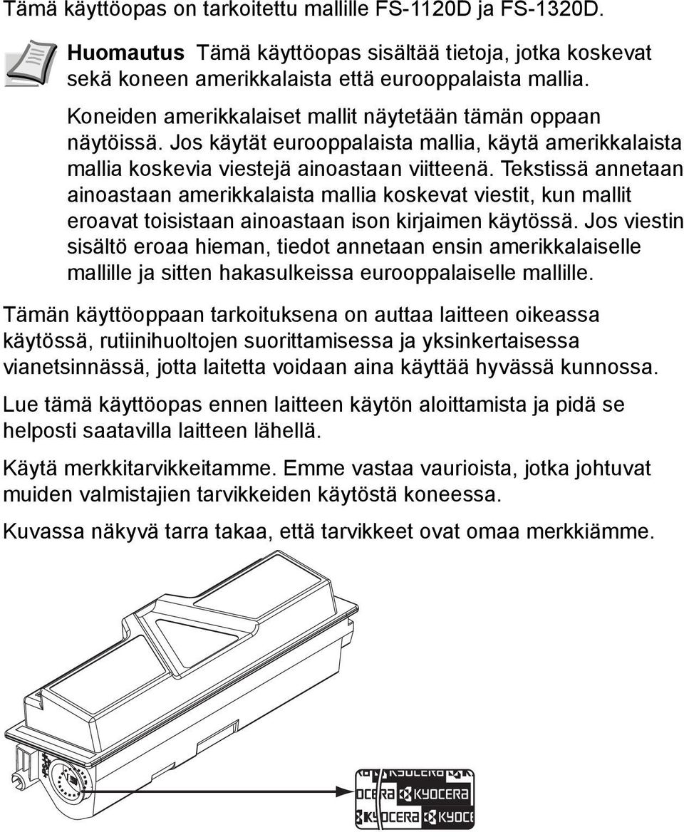 Tekstissä annetaan ainoastaan amerikkalaista mallia koskevat viestit, kun mallit eroavat toisistaan ainoastaan ison kirjaimen käytössä.