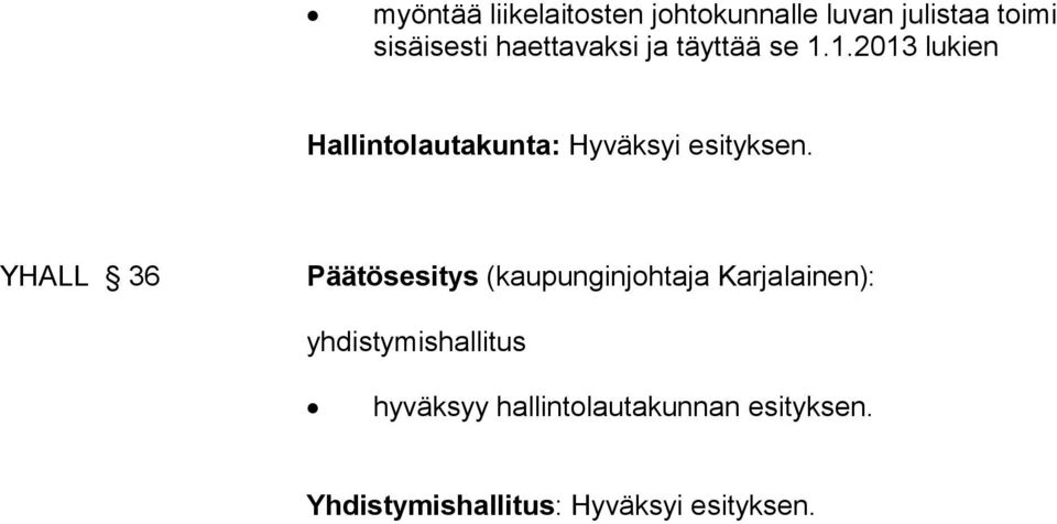 1.2013 lukien Hallintolautakunta: Hyväksyi esityksen.