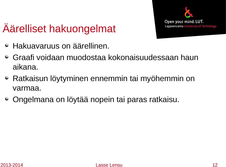 Ratkaisun löytyminen ennemmin tai myöhemmin on varmaa.