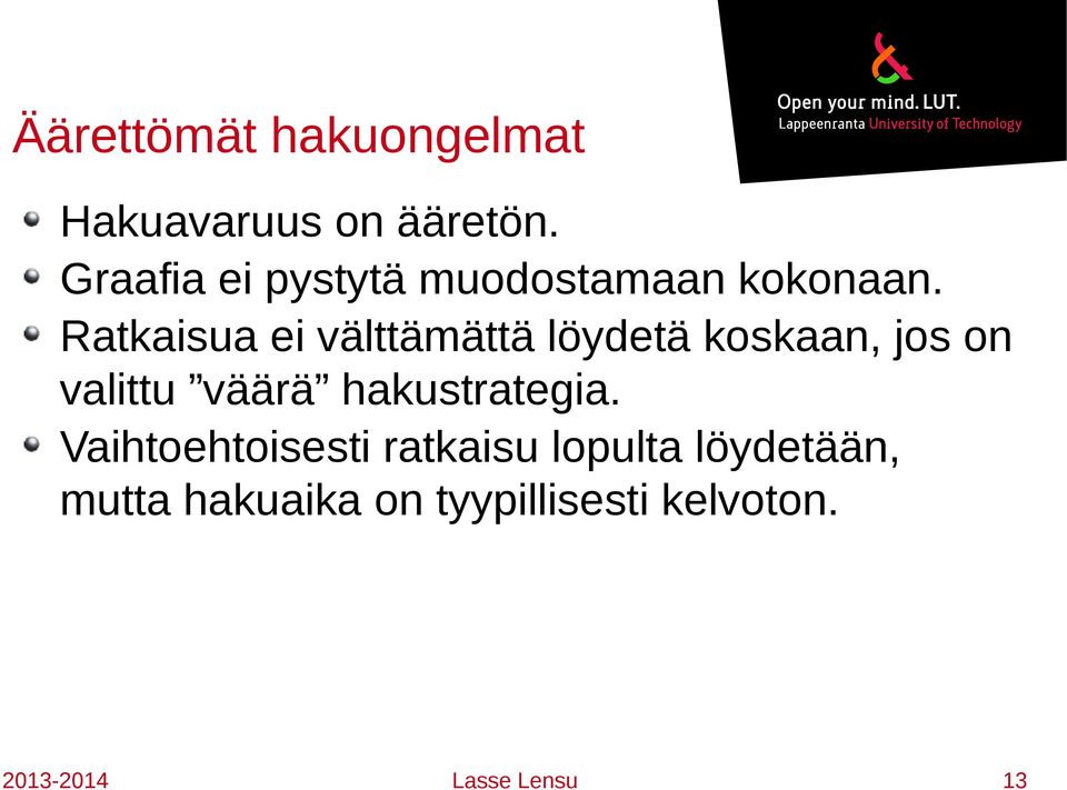 Ratkaisua ei välttämättä löydetä koskaan, jos on valittu väärä