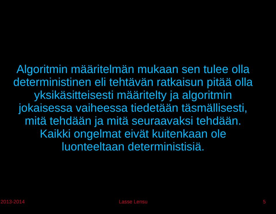 vaiheessa tiedetään täsmällisesti, mitä tehdään ja mitä seuraavaksi tehdään.