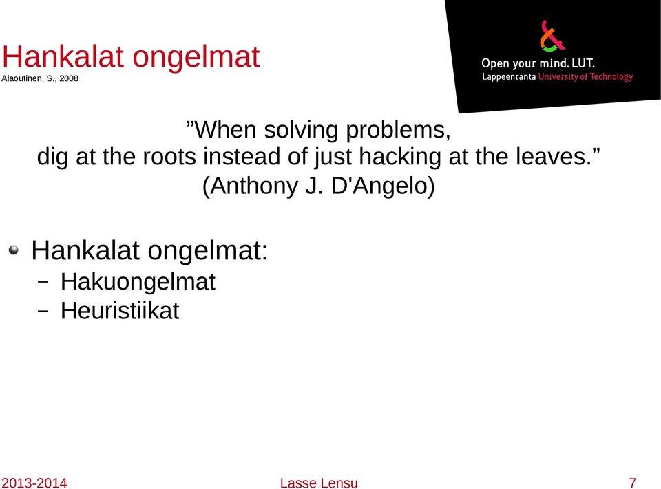 instead of just hacking at the leaves. (Anthony J.