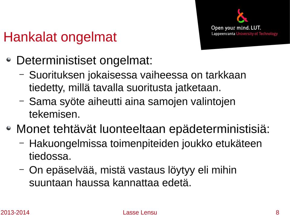 Monet tehtävät luonteeltaan epädeterministisiä: Hakuongelmissa toimenpiteiden joukko etukäteen