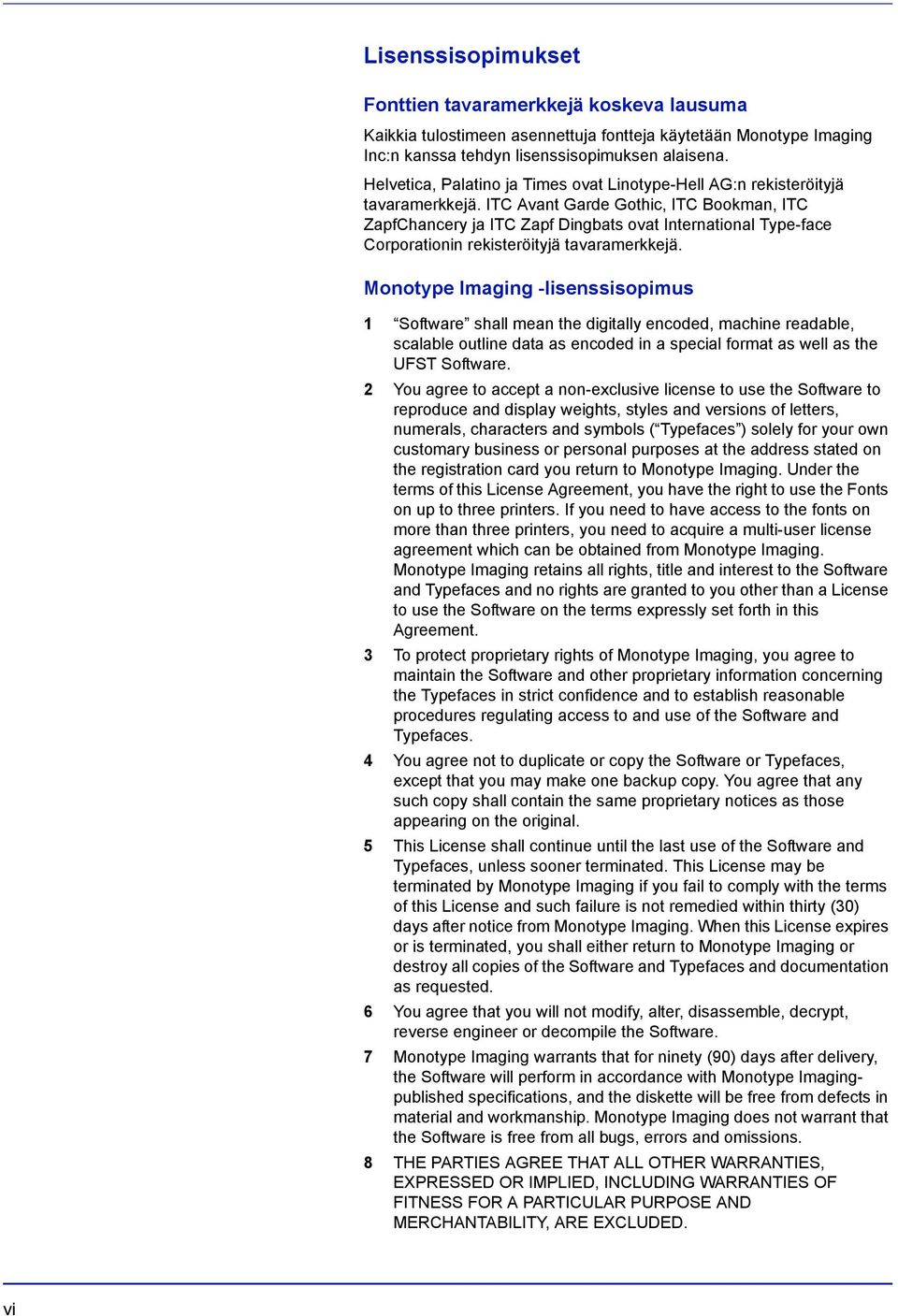 ITC Avant Garde Gothic, ITC Bookman, ITC ZapfChancery ja ITC Zapf Dingbats ovat International Type-face Corporationin rekisteröityjä tavaramerkkejä.