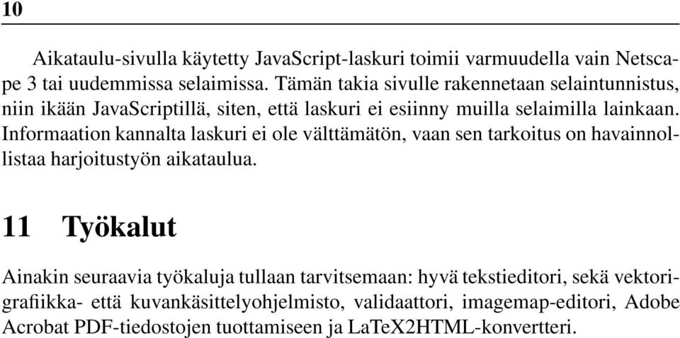 Informaation kannalta laskuri ei ole välttämätön, vaan sen tarkoitus on havainnollistaa harjoitustyön aikataulua.