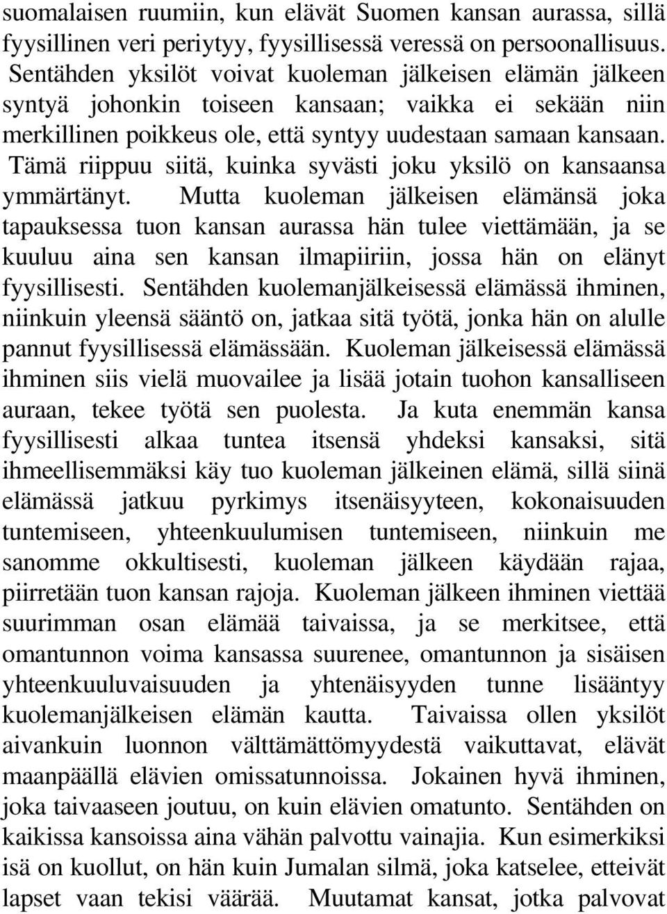 Tämä riippuu siitä, kuinka syvästi joku yksilö on kansaansa ymmärtänyt.