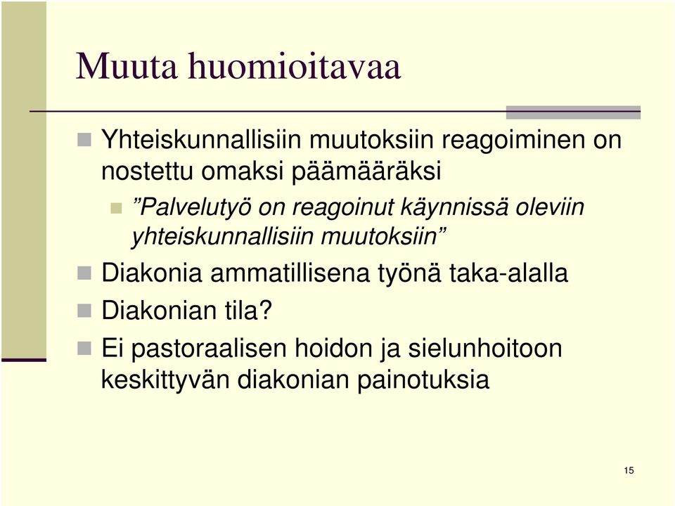 yhteiskunnallisiin muutoksiin Diakonia ammatillisena työnä taka-alalla