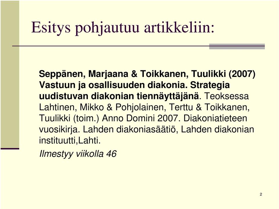 Teoksessa Lahtinen, Mikko & Pohjolainen, Terttu & Toikkanen, Tuulikki (toim.